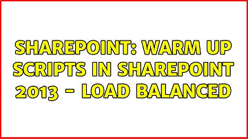 Sharepoint: Warm up Scripts in sharepoint 2013 - Load balanced
