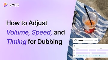 How to Adjust Volume, Speed, and Timing for Dubbing