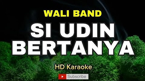 SI UDIN BERTANYA - WALI BAND (KARAOKE VERSION)