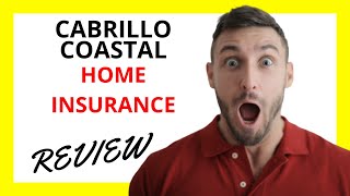 Cabrillo Coastal Home Insurance Review: Tailored Protection for Coastal Property Owners