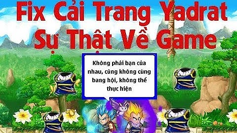 Bản tin ngọc rồng online_ Admin fix cải trang yadrat và sự thật về game