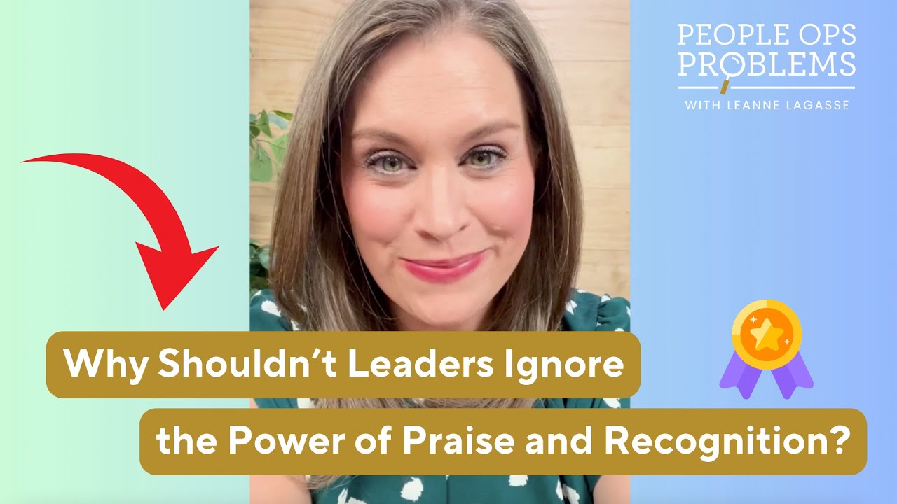 Why Shouldn't Leaders Ignore the Power of Praise and Recognition? - YouTube