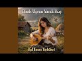 Bırak Uçsun Yaralı Kuş 