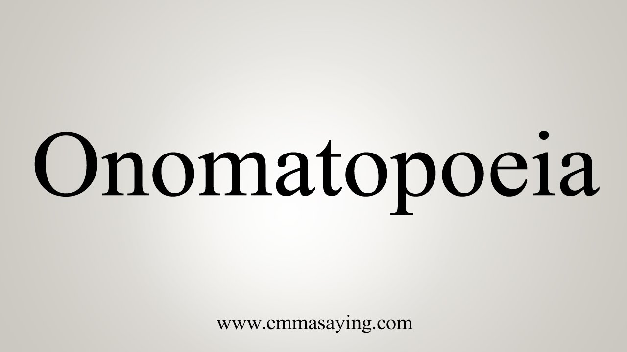 How To Say Onomatopoeia How To Say Onomatopoeia