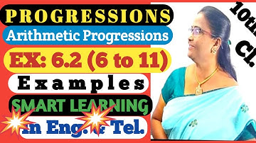 PROGRESSIONS-10th Cl EXAMPLES&EX.6.2(6-11) Smart Learning in Eng./Tel MATHS SMART EDUCARE-By LAKSHMI