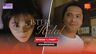 Isteri Halal - Episod 1 | Part 1