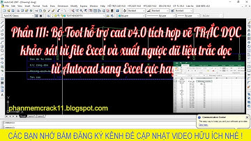 Phần 111: Bộ Tool hỗ trợ cad v4.0 Tích hợp Vẽ TRẮC DỌC khảo sát từ file Excel và xuất ngược lại