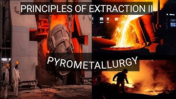 PYROMETALLURGY - Understanding The Thermodynamics Of Pyrometallurgy