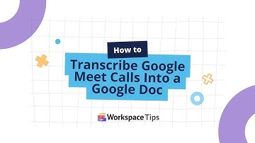 How to Transcribe Google Meet Calls Into a Google Doc