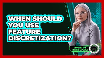 When Should You Use Feature Discretization?