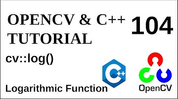 OPENCV & C++ TUTORIALS - 104 | log() | OpenCV Natural Logarithmic Function