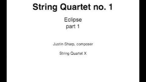 String Quartet no. 1 - The Eclipse part 1 of 2