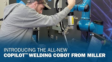 Introducing the All-New Copilot Welding Cobot From Miller