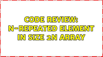 Code Review: N-Repeated Element in Size 2N Array (3 Solutions!!)