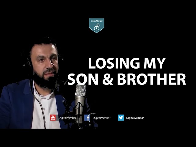Losing my Son & Brother - Bilal Assad class=