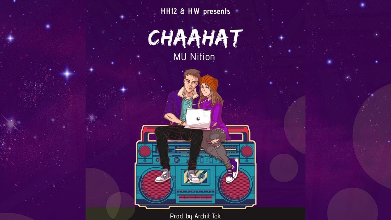 MU Nition - CHAAHAT (PROD BY ARCHIT)| YOUNG BLOOD MIXTAPE 2.0 | HH12 X HW | LATEST HIT SONGS 2021
