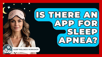 Is There An App For Sleep Apnea? - Sleep Wellness Workshop
