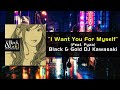 I Want You For Myself / DJ Kawasaki Black &amp; Gold / Japanese Deep House &amp; Jazzdance