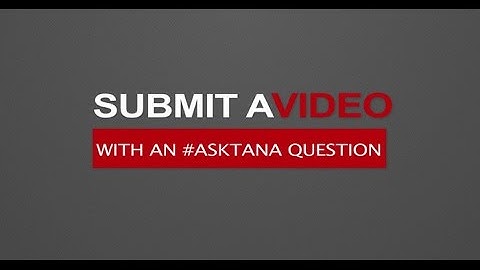 Ask Tana: Submit Your Video Questions