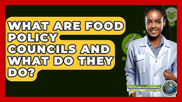 What Are Food Policy Councils And What Do They Do? - Earth Science Answers