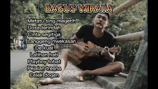 BAGUS WIRATA TERBARU FULL ALBUM VERSI UKULELE  #metatusingmegetih #dosaterindah #baguswirata