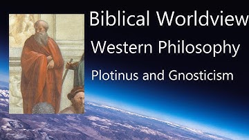 14 Plotinus and Gnosticism | Dr John Frame | History of Western Philosophy