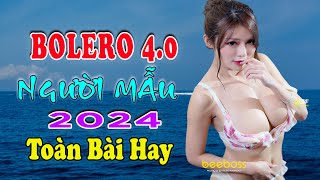 ✅LK Trữ Tình Bolero Người Mẫu💘 Chàng Trai Si Tình, Nhịp Cầu Tri Âm💖 BOLERO 4.0 TOÀN BÀI HAY