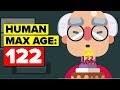 Is the human max age 122