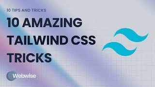 10 Amazing Tailwind CSS Tricks You Need to Know