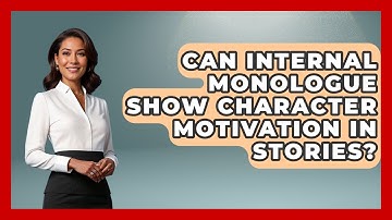 Can Internal Monologue Show Character Motivation In Stories? - The Storytellers Room