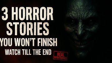 3 Horror Stories You Wont Finish Tell The End