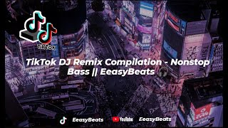 TikTok DJ Remix Compilation - Nonstop Bass || EeasyBeats 🎧