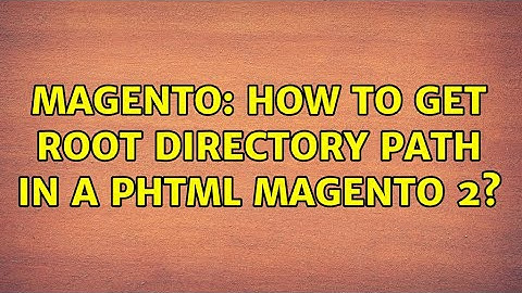Magento: How to get root directory path in a phtml magento 2? (4 Solutions!!)