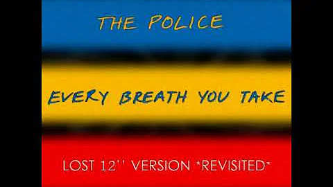 The Police   Every Breath You Take - Lost 12'' Version Revisited