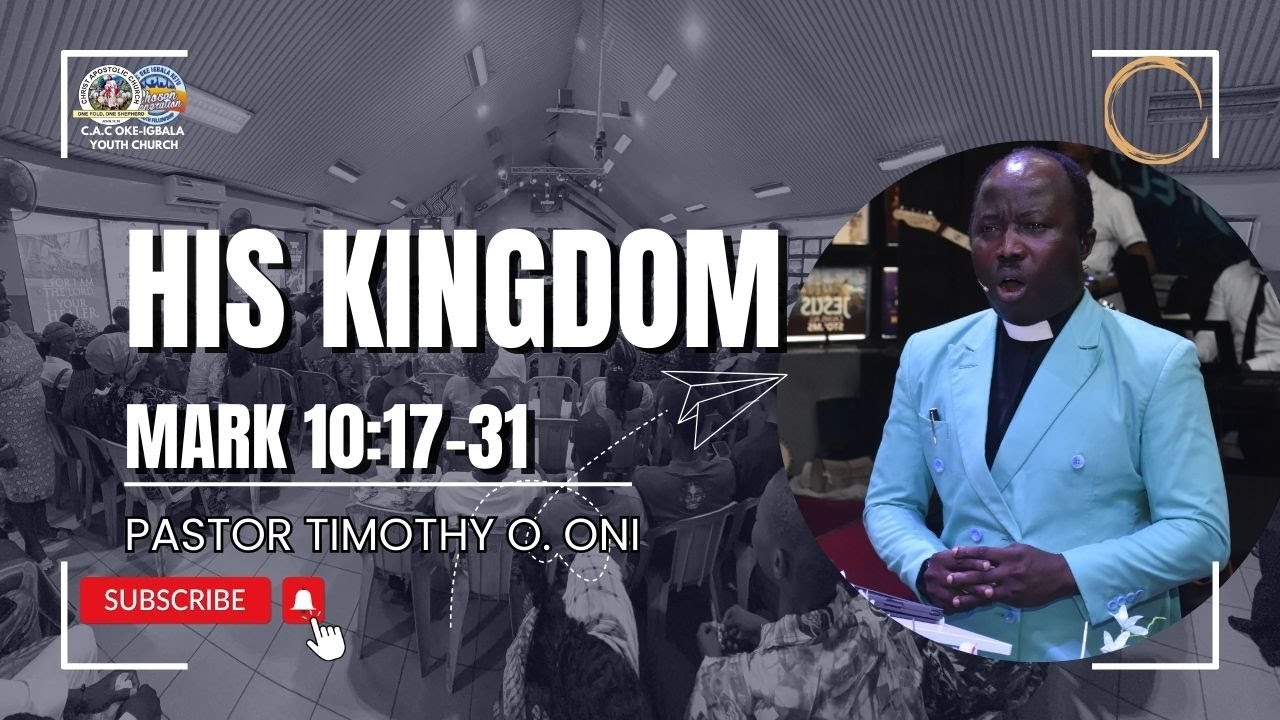 HIS KINGDOM | MARK 10:17-31 | Pastor Timothy O. Oni - YouTube