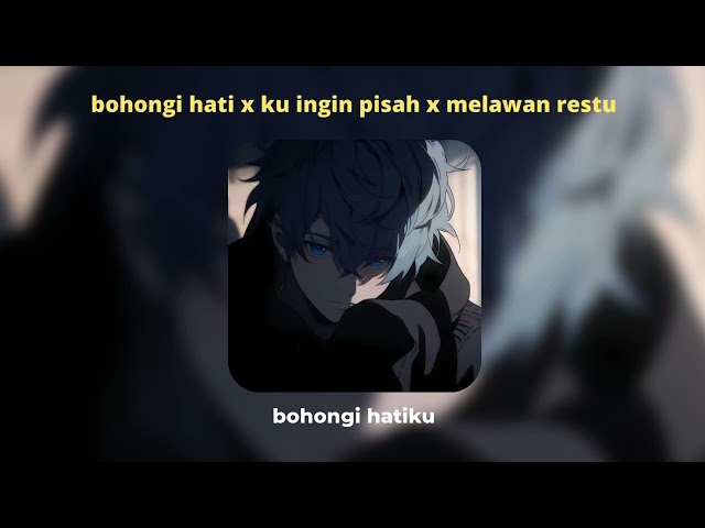  bohongi hati x ku ingin pisah x melawan restu ( speed up + reverb ) class=