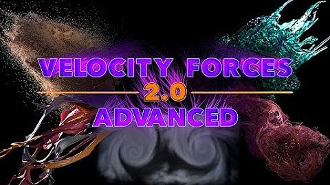 Velocity Forces 2.0: Advanced