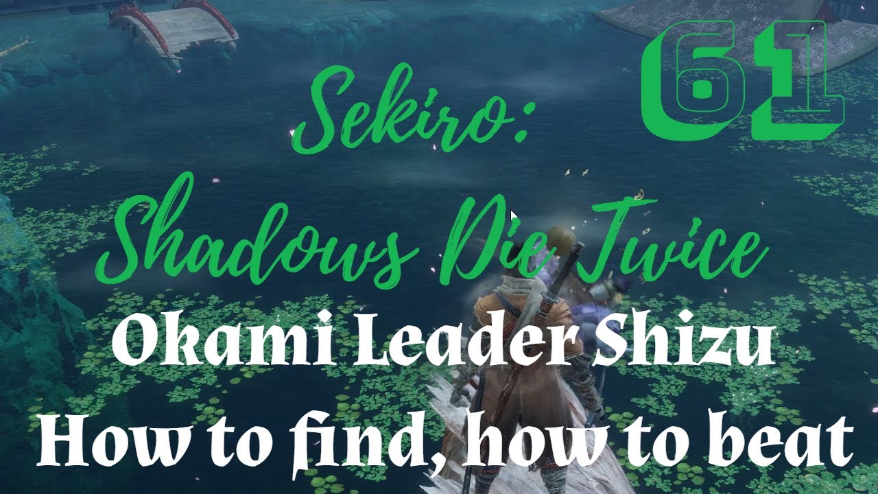 Sekiro: p.61 - Okami Leader Shizu, how to find, how to beat
