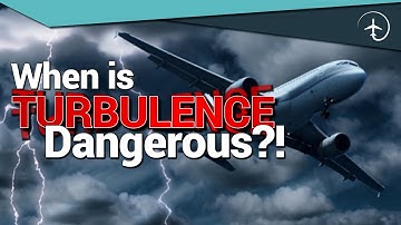 When is Turbulence DANGEROUS?!