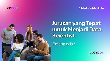 LOGYBOX #2: Jurusan yang Paling Tepat untuk Jadi Data Scientist, EMANG ADA?!😱
