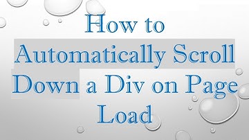 How to Automatically Scroll Down a Div on Page Load