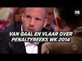 Van Gaal en Vlaar over penaltyreeks WK 2014: 'Dat moment ben ik kwijt'
