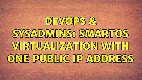 DevOps & SysAdmins: SmartOS Virtualization with one public IP address (3 Solutions!!)