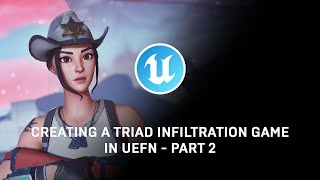Creating a Triad Infiltration Game in UEFN - Part 2