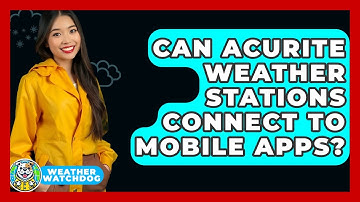 Can AcuRite Weather Stations Connect To Mobile Apps? - Weather Watchdog
