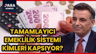 Tamamlayıcı Emeklilik Sistemi Ne Zaman Başlıyor, Şartları Neler? Faruk Erdem Açıkladı