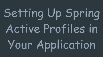 Setting Up Spring Active Profiles in Your Application