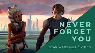 Never Forget You - Ahsoka and Anakin - Zara Larsson x Star Wars
