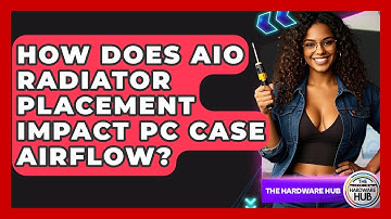 How Does AIO Radiator Placement Impact PC Case Airflow? - The Hardware Hub