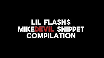 LIL FLASH$ - MIKE DEVIL | SNIPPETS COMPILATION